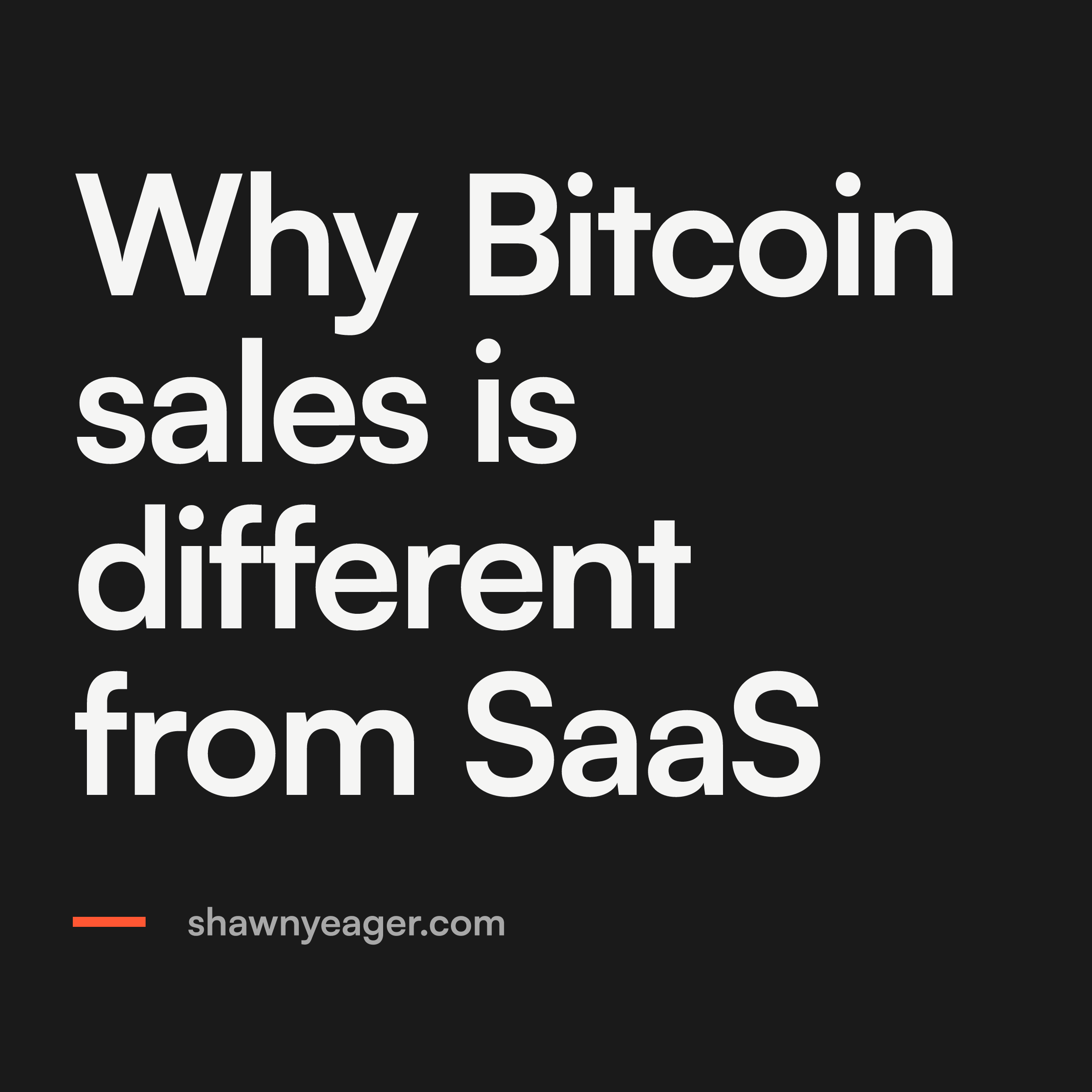 Why Bitcoin sales is different from SaaS | Shawn Yeager